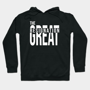 The Great Resignation Hoodie